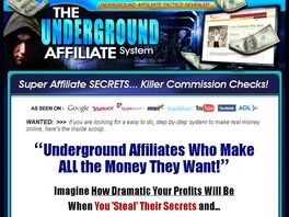 Go to: The Underground Affiliate System - 6 Figures in 30 Days!