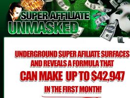 Go to: Super Affiliate Unmasked - Uncovering Super Affiliates.