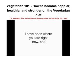 Go to: Vegetarian 101 - How Live Happy On The Vegetarian Diet