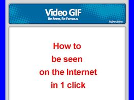 Go to: Video-gif. Be Seen, Be Famous