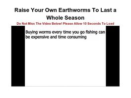 Go to: How To Raise Your Own Earth Worms To Last A Whole Season