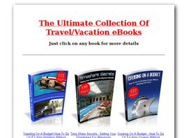 Go to: Ultimate Collection Of Travel/vacation Ebooks - 4 Sites To Promote!